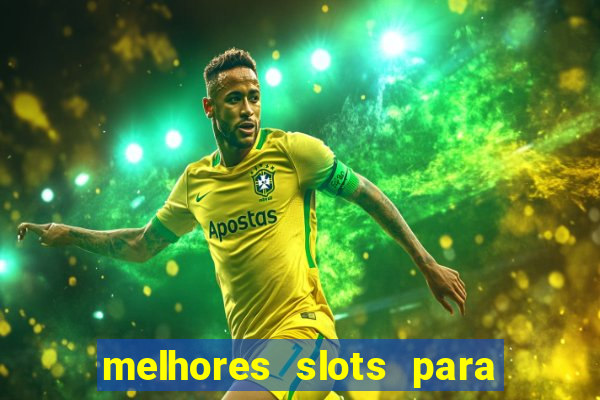 melhores slots para ganhar dinheiro